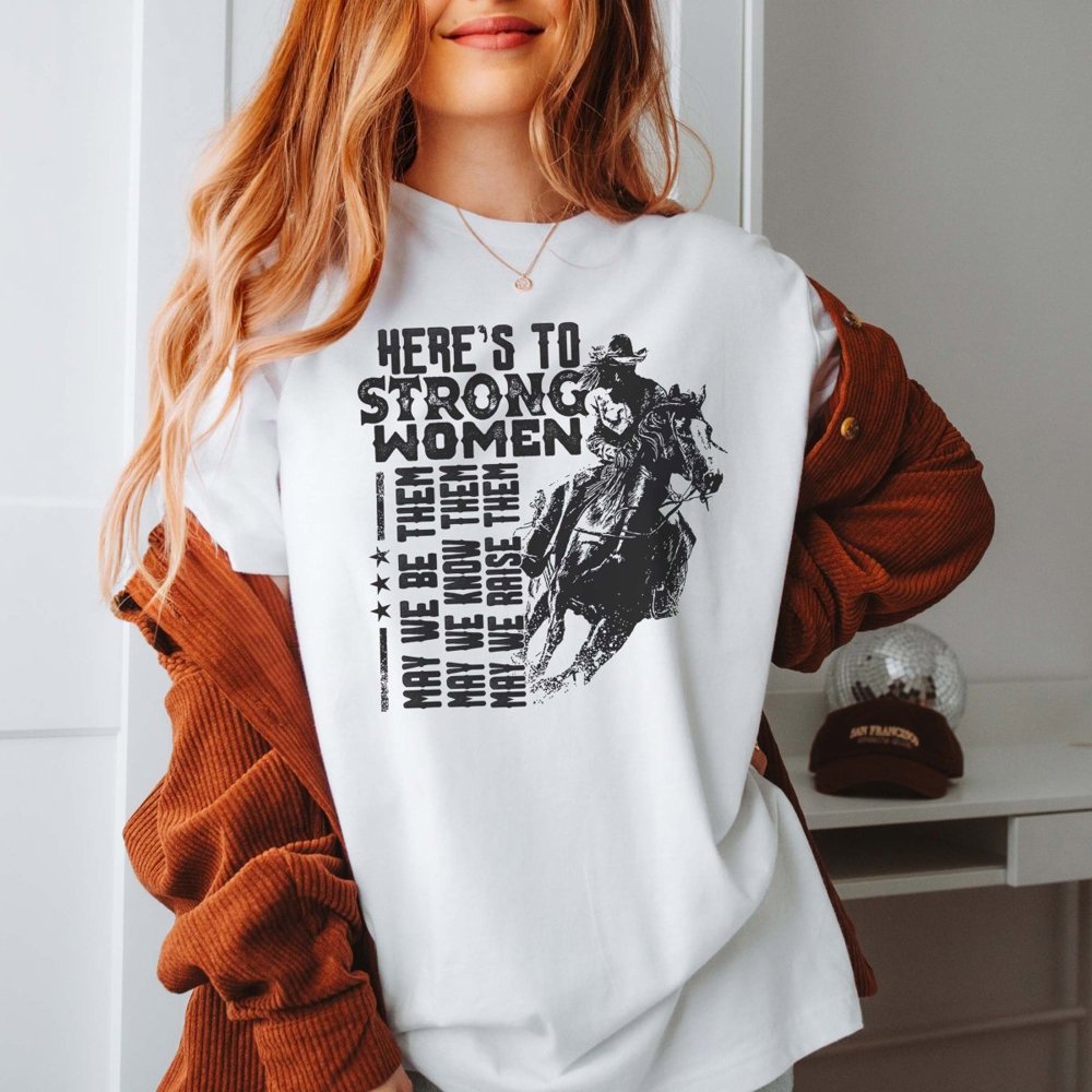 Here's To Strong Women Tee