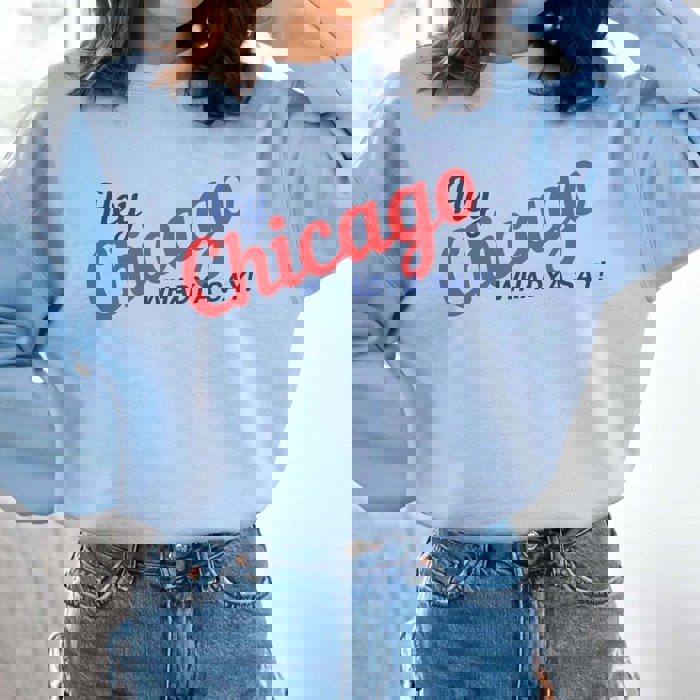 Hey Chicago Whadya Say Graphic Sweatshirt