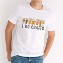 Small White I Do Crafts Graphic Tee