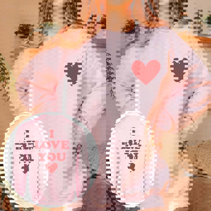 I Love You Graphic Sweatshirt Front & Back Design