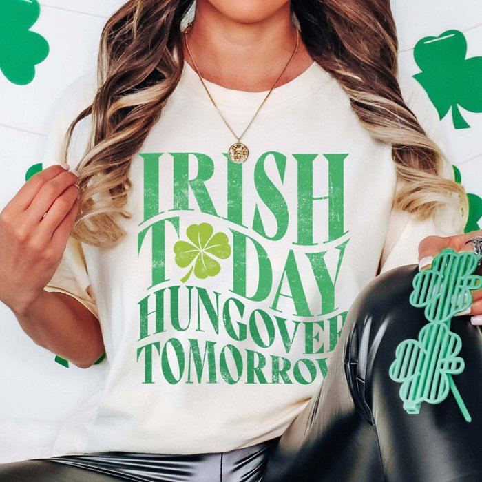 Irish Today Hungover Tomorrow Comfort Color Tee