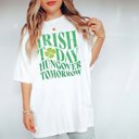 2X White Irish Today Hungover Tomorrow Comfort Color Tee