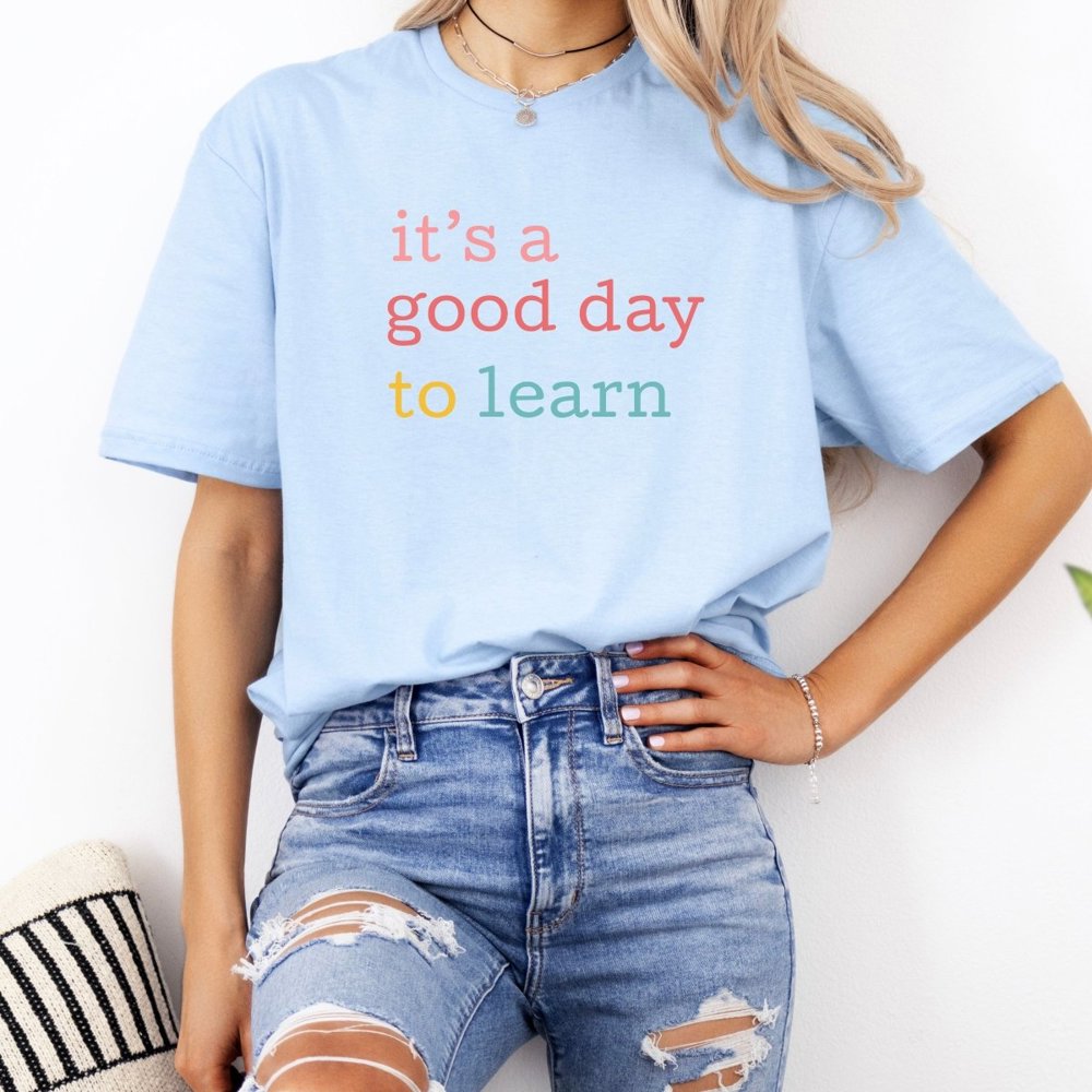 It's a Good Day to Learn Bella Graphic Tee