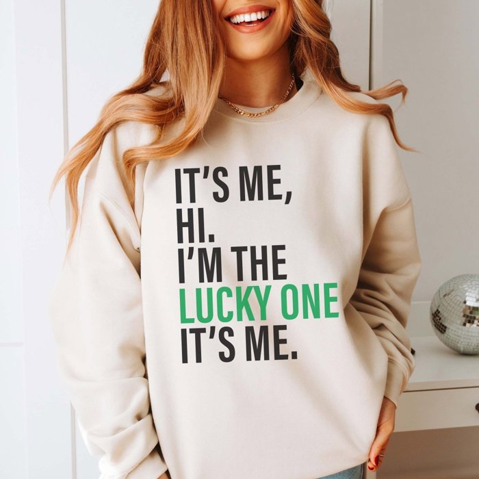 It's Me I'm The Lucky One Sweatshirt