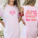 2X Blossom Jesus Loves You Just The Way You Are Comfort Color Tee With Front & Back Designs