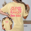 2X Butter Jesus Loves You Just The Way You Are Comfort Color Tee With Front & Back Designs