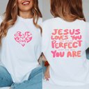 2X White Jesus Loves You Just The Way You Are Comfort Color Tee With Front & Back Designs