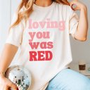  Loving You Was Red Comfort Color Tee