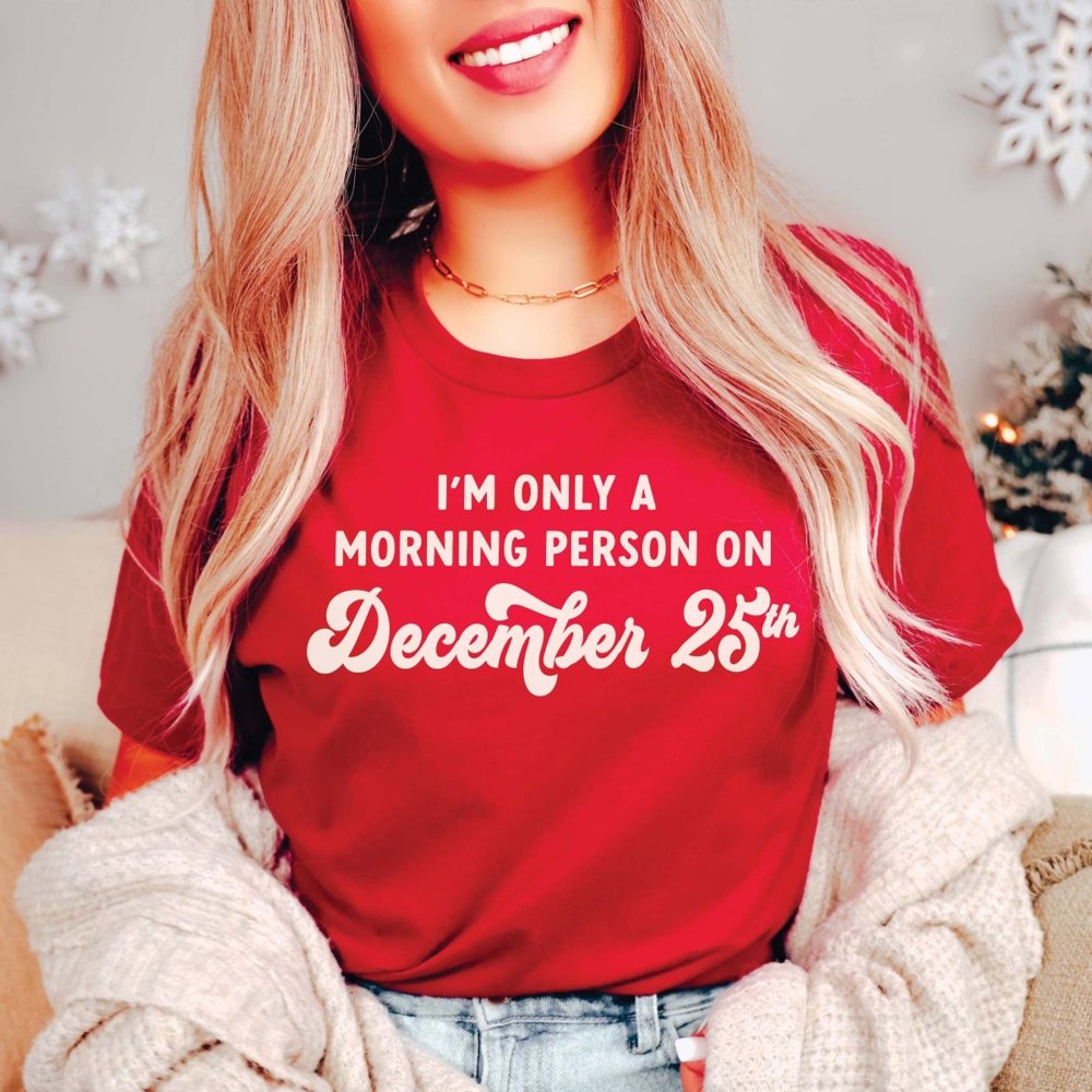 Morning Person On December 25th Bella Graphic Tee