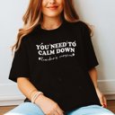  Need to Calm Down Teacher Version Bella Graphic Tee