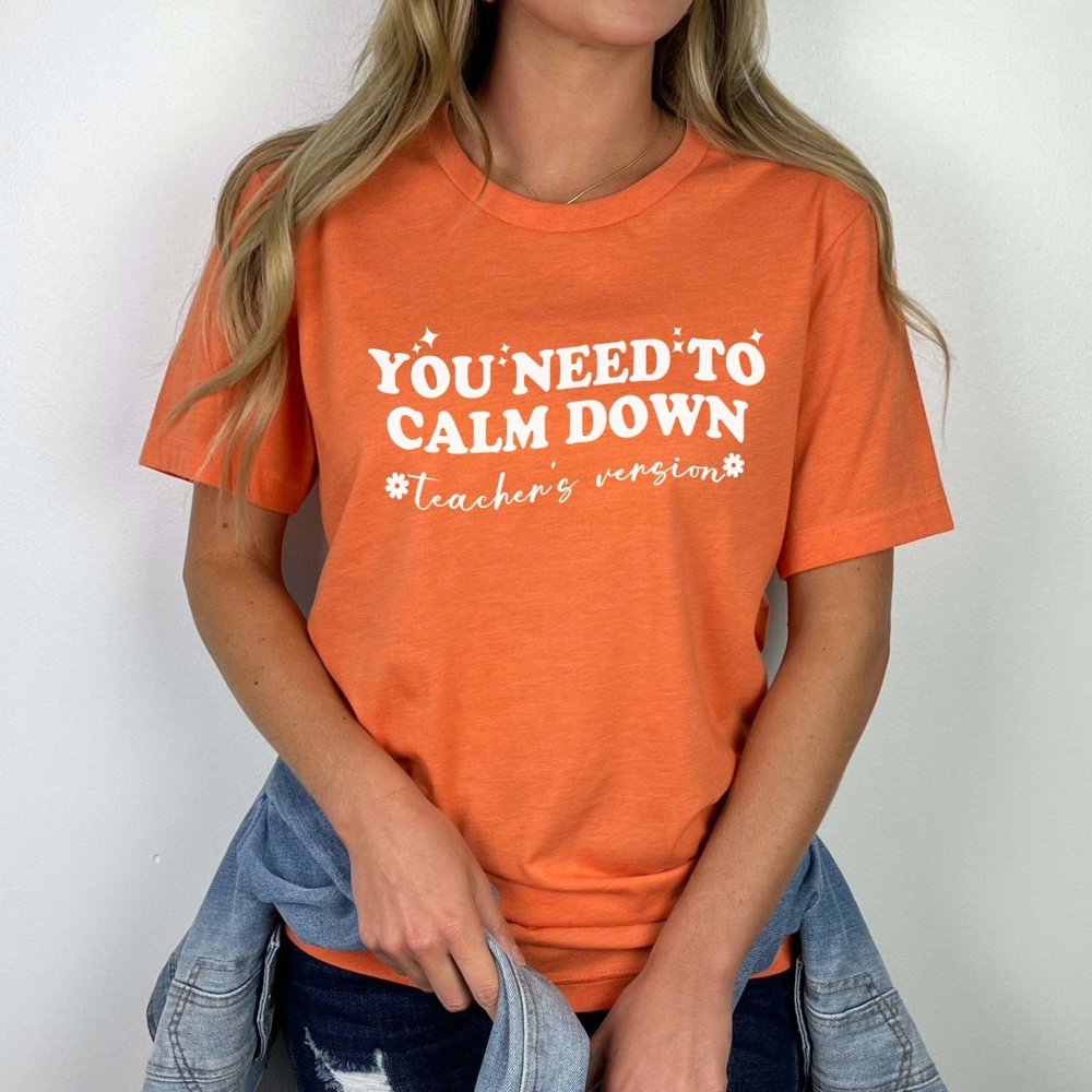 Need to Calm Down Teacher Version Bella Graphic Tee