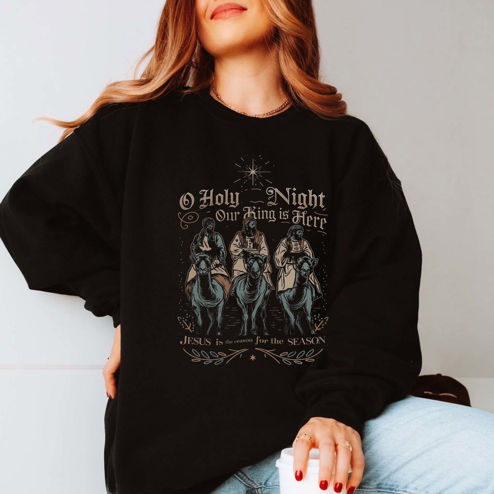 O Holy Night Our King Is Here Graphic Sweatshirt