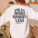  Pray More Worry Less Back Design Crew Sweatshirt