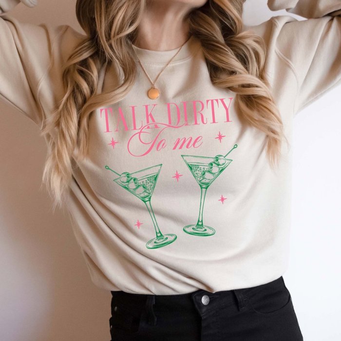 Talk Dirty To Me Martini Graphic Sweatshirt