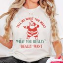  Tell Me What You Want Santa Bella Graphic Tee