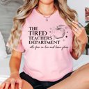  Tired Teachers Department Bella Graphic Tee