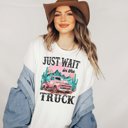  Wait In The Truck Tee