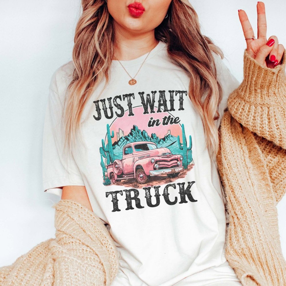 Wait In The Truck Tee