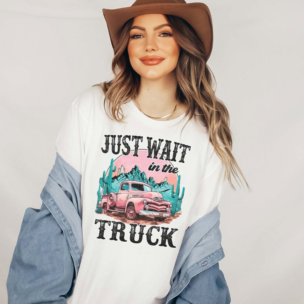 Wait In The Truck Tee