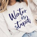 2X Ash Winter Is Stupid Crew Sweatshirt