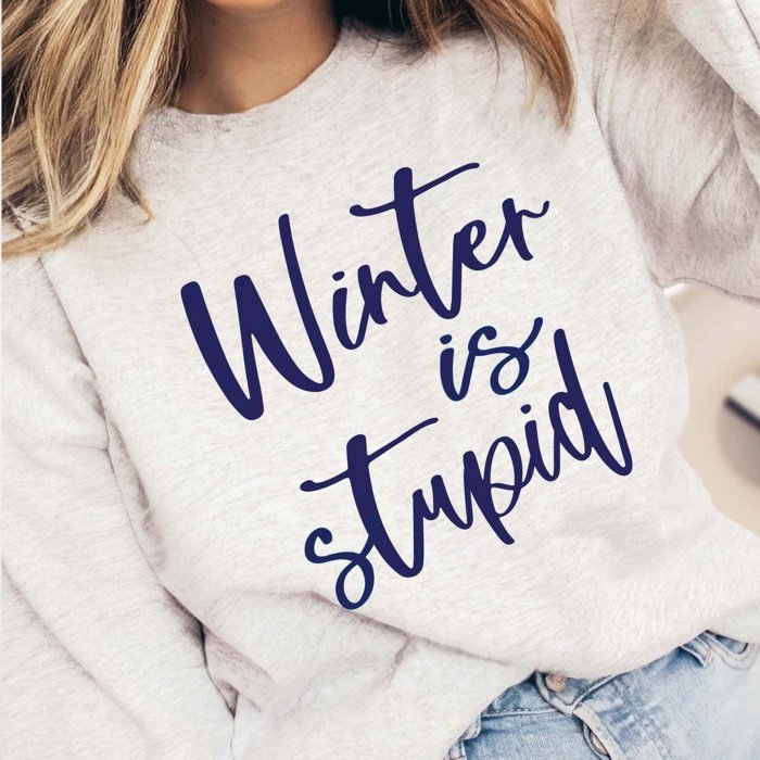 Winter Is Stupid Crew Sweatshirt