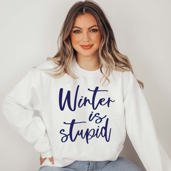 Winter Is Stupid Crew Sweatshirt