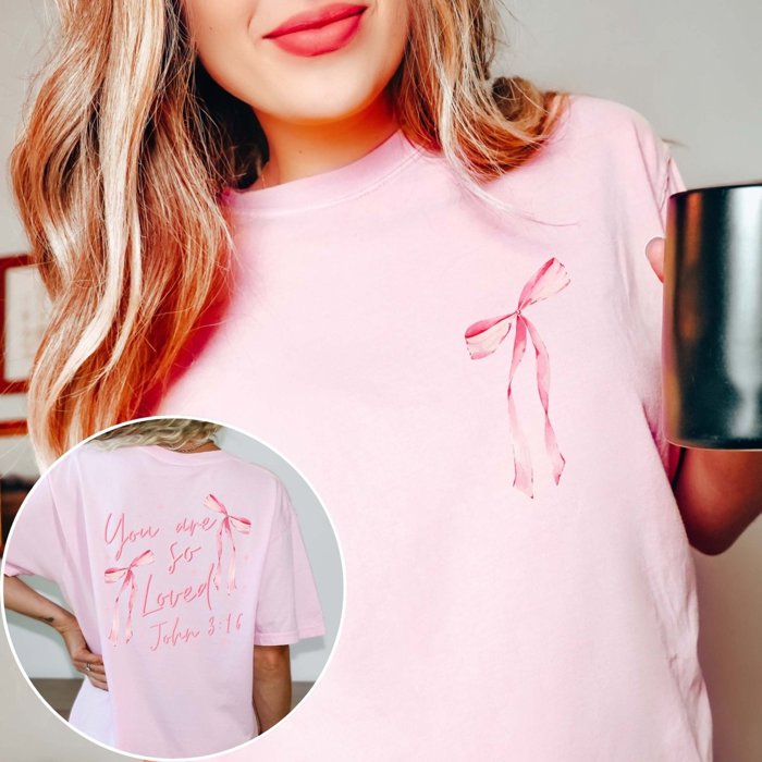 You Are So Loved Pink Bows Front & Back Comfort Color Tee