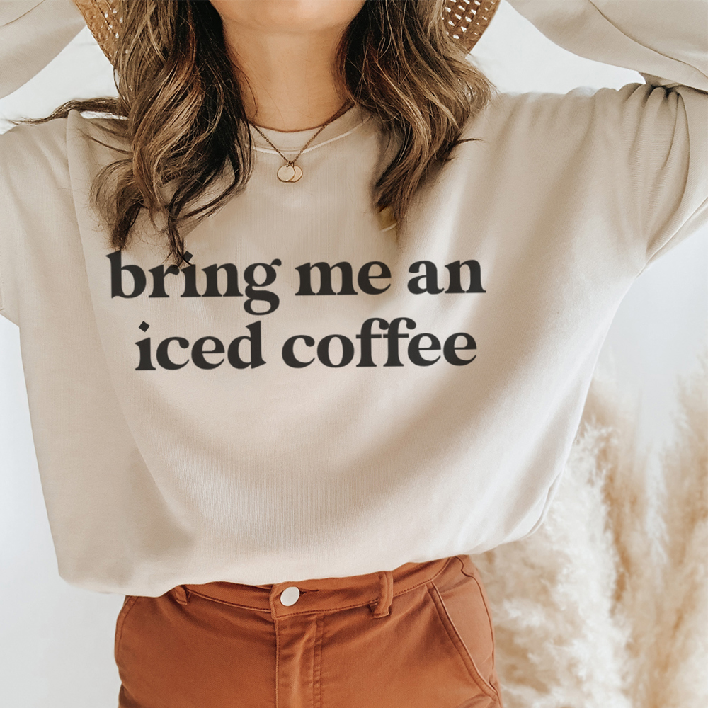 Bring Me An Iced Coffee Sweatshirt