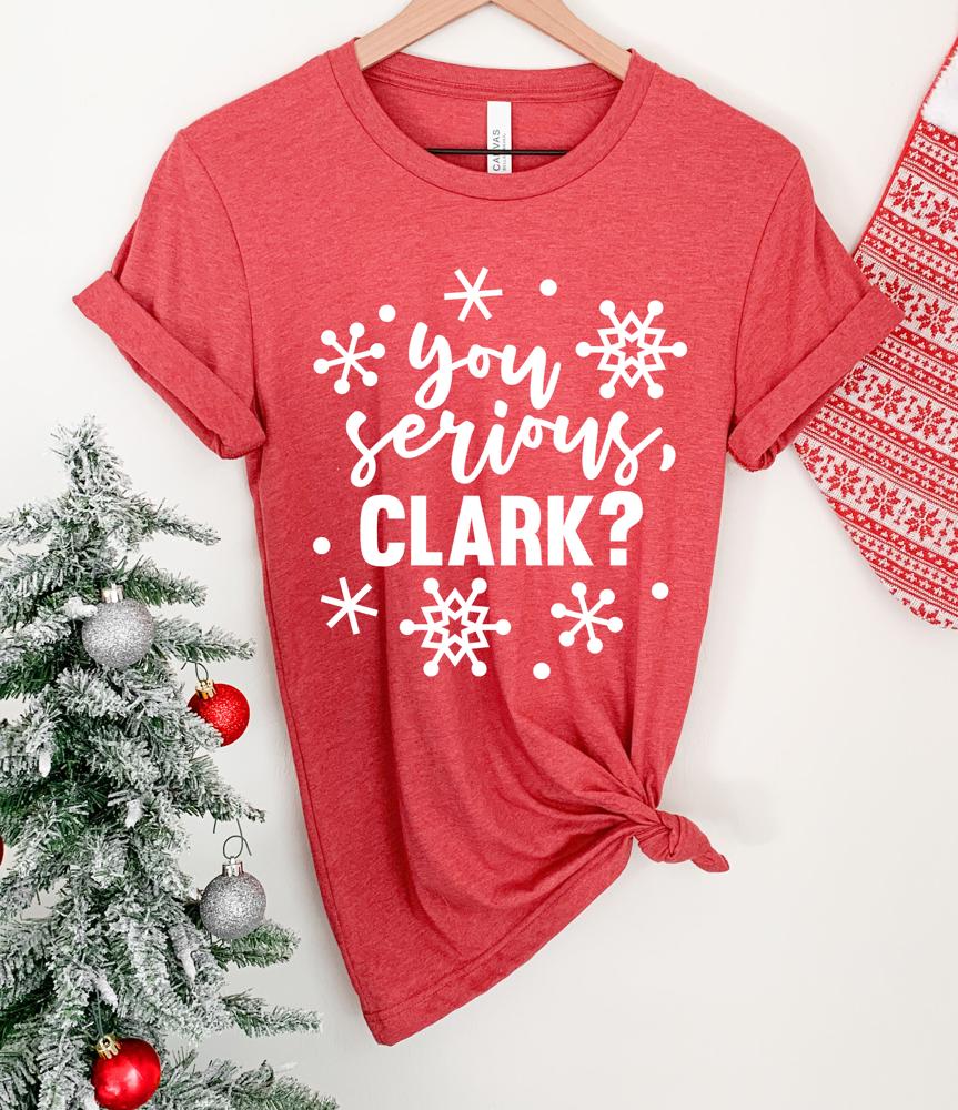 You serious Clark? Christmas Tee