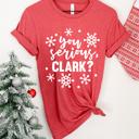  You serious Clark? Christmas Tee