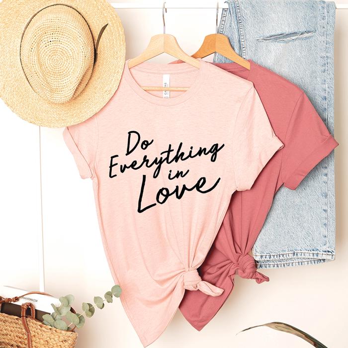 Do everything in love tee