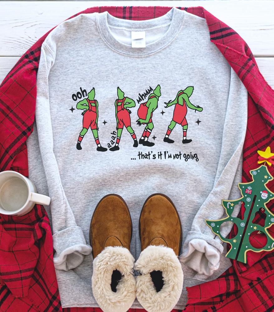 That's It I'm Not Going / Christmas Sweatshirt