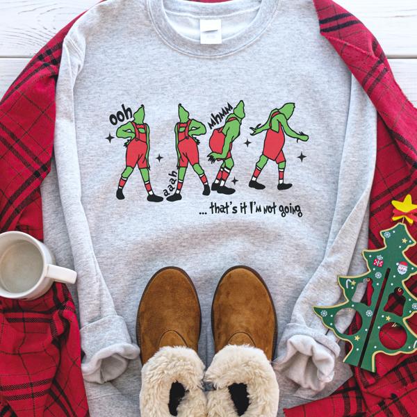 That's It I'm Not Going / Christmas Sweatshirt