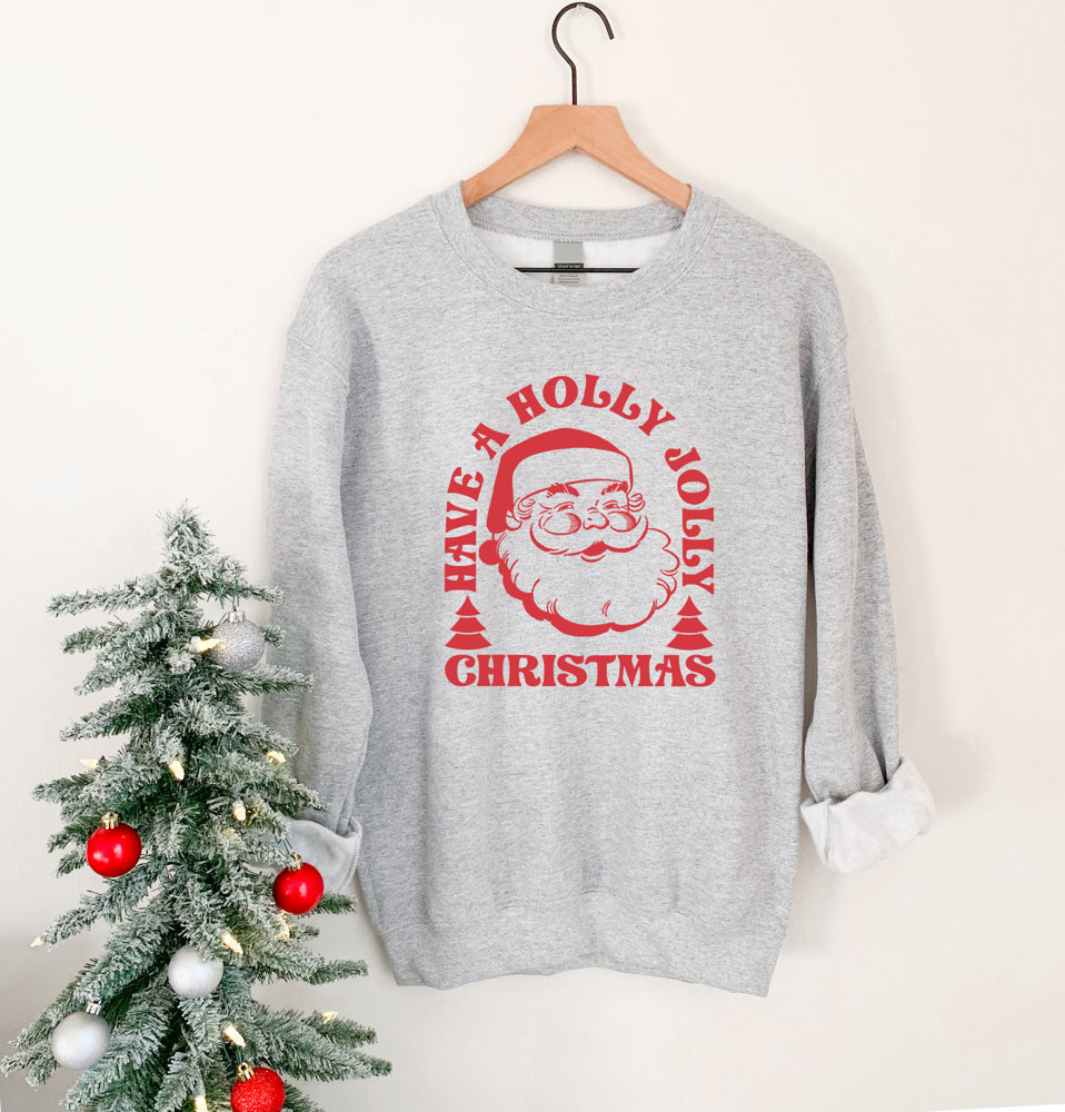 Have a Holly Jolly Christmas Sweatshirt