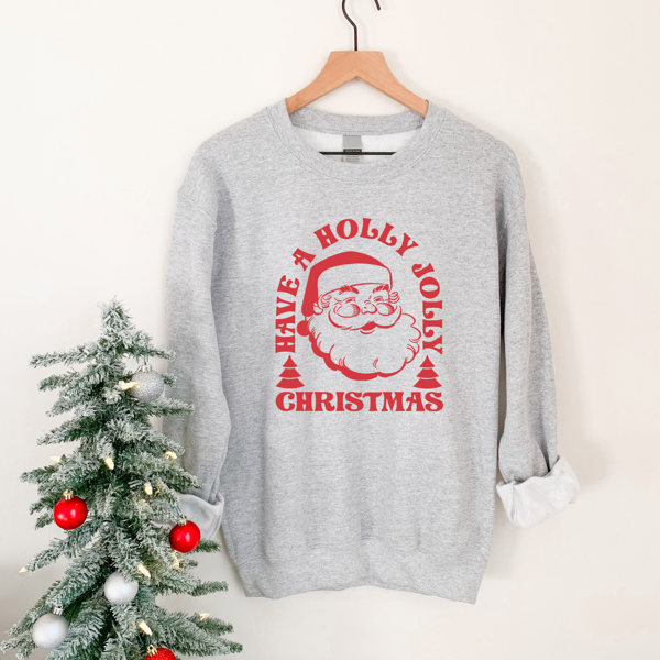 Have a Holly Jolly Christmas Sweatshirt