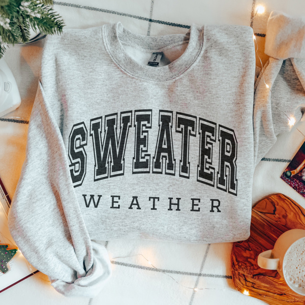 Sweater Weather Sweatshirt