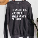  Thankful For Mascara Sweatpants Caffeine Sweatshirt