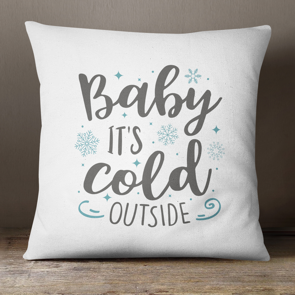 Baby It's Cold Outside—18x18 Pillow Cover