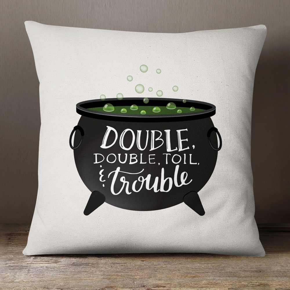 Double, Double, Toil, and Trouble—18x18 Pillow Cover