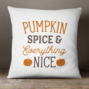  Pumpkin Spice and Everything Nice—18x18 Pillow Cover