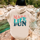  Make Life Fun Hoodie | Uplifting Sweatshirt | Outdoor | Adventure