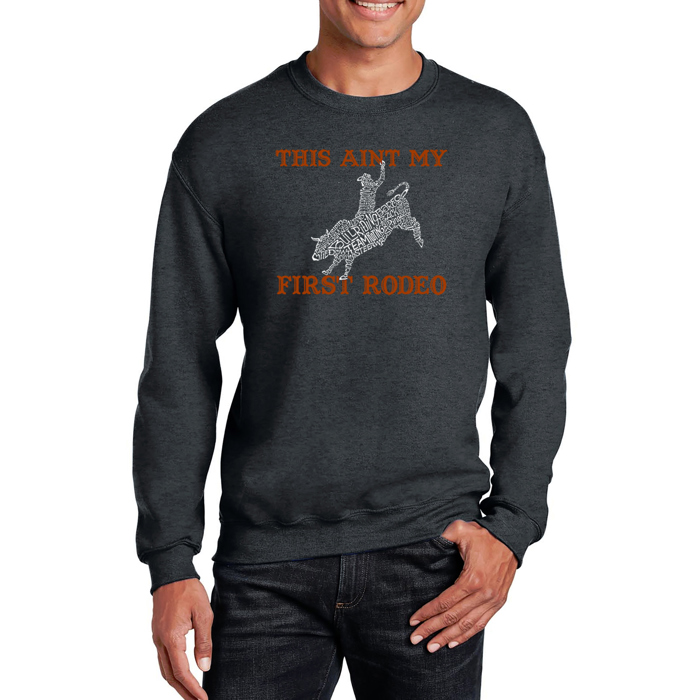 This Aint My First Rodeo - Mens Word Art Crewneck Sweatshirt