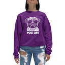 Pink XXL Pug Life - Women's Word Art Crewneck Sweatshirt