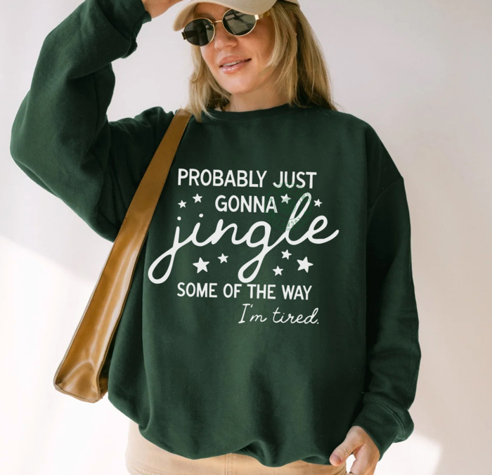 Funny Christmas Sweatshirt, Probably Just Gonna Jingle Some of the Way Im Tired, Holiday Sweatshirt, Funny Santa Shirt