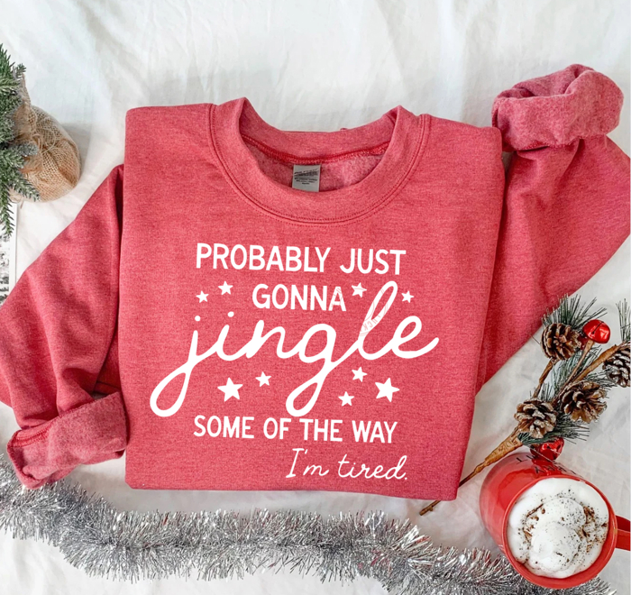 Funny Christmas Sweatshirt, Probably Just Gonna Jingle Some of the Way Im Tired, Holiday Sweatshirt, Funny Santa Shirt