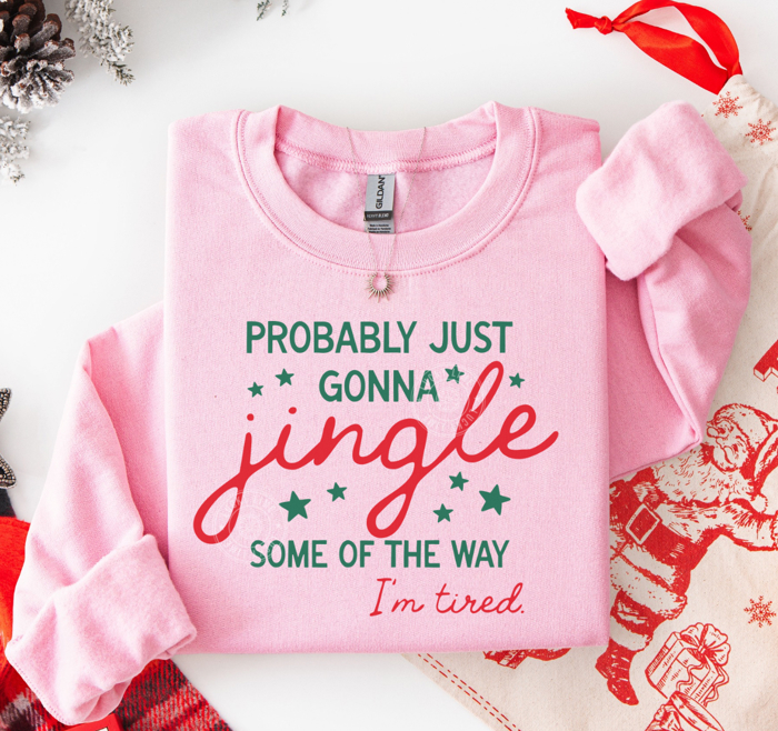 Funny Christmas Sweatshirt, Probably Just Gonna Jingle Some of the Way Im Tired, Holiday Sweatshirt, Funny Santa Sweater
