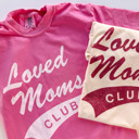  Loved Moms Club Comfort Colors Tee