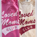  Loved Moms Club Comfort Colors Tee