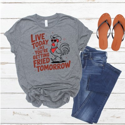 Live Like You're Getting Fried Tomorrow Tee | Small to 2XL