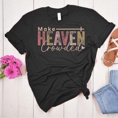 Make Heaven Crowded, Adult Small to 2XL